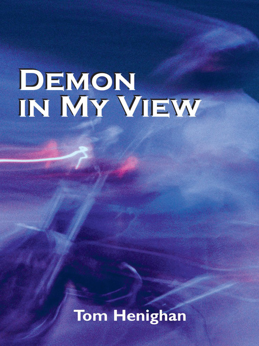 Title details for Demon in My View by Tom Henighan - Available